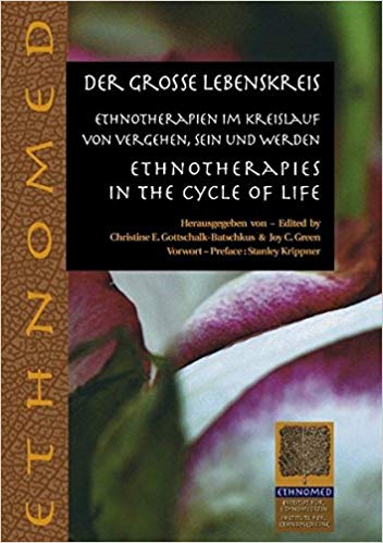Der große Lebenskreis: Ethnotherapien im Kreislauf von Vergehen, Sein und Werden